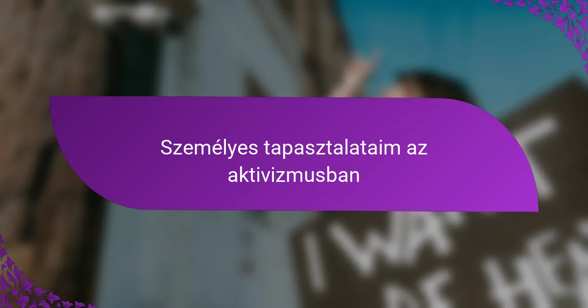Személyes tapasztalataim az aktivizmusban