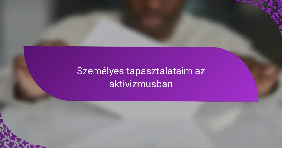 Személyes tapasztalataim az aktivizmusban