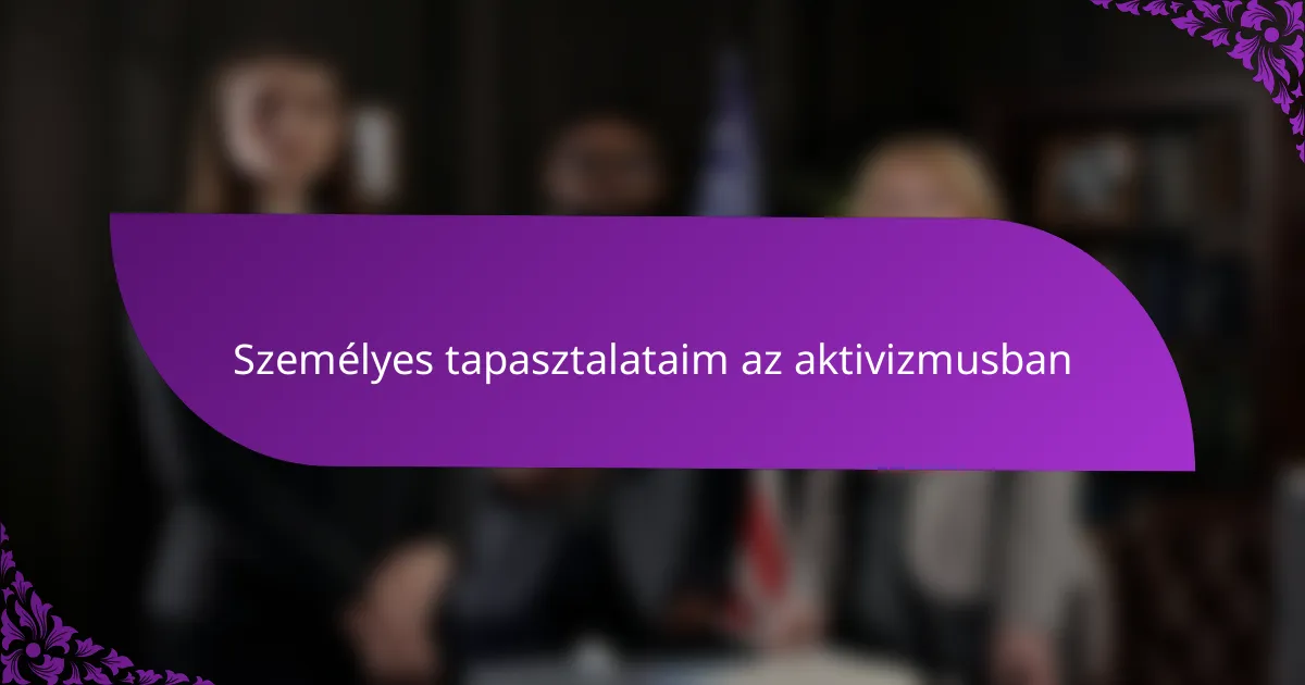 Személyes tapasztalataim az aktivizmusban