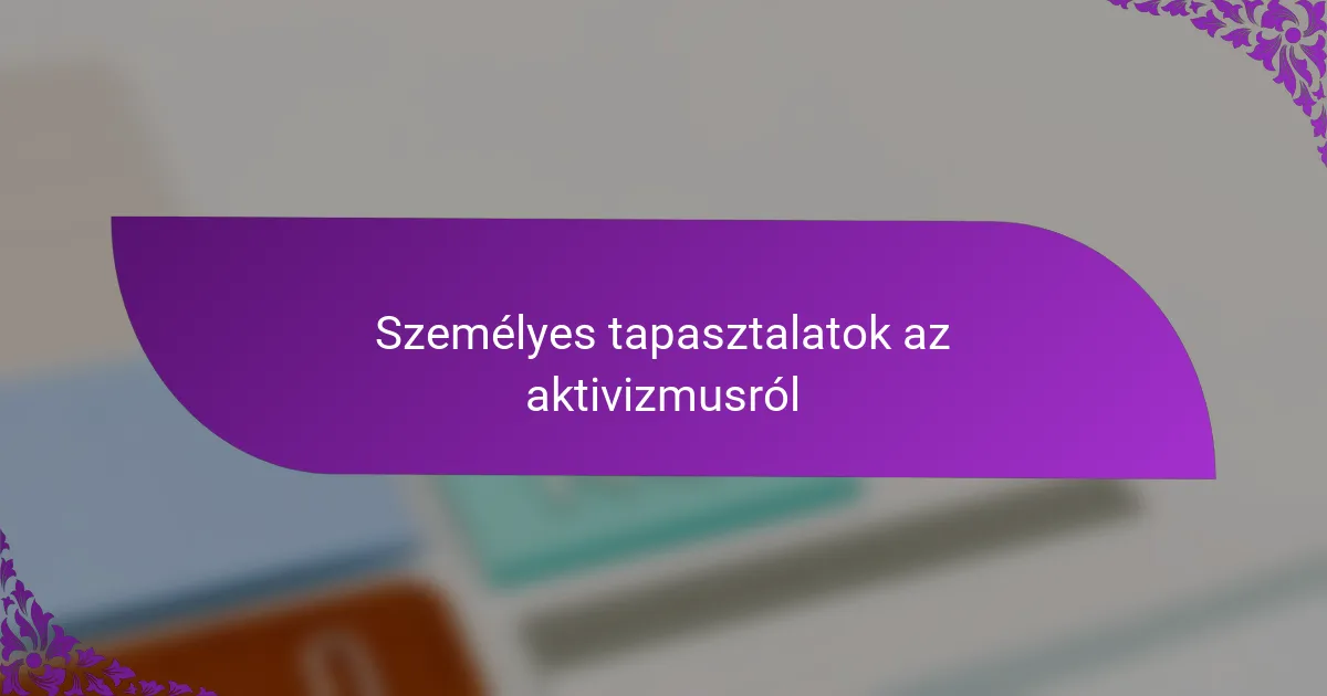 Személyes tapasztalatok az aktivizmusról