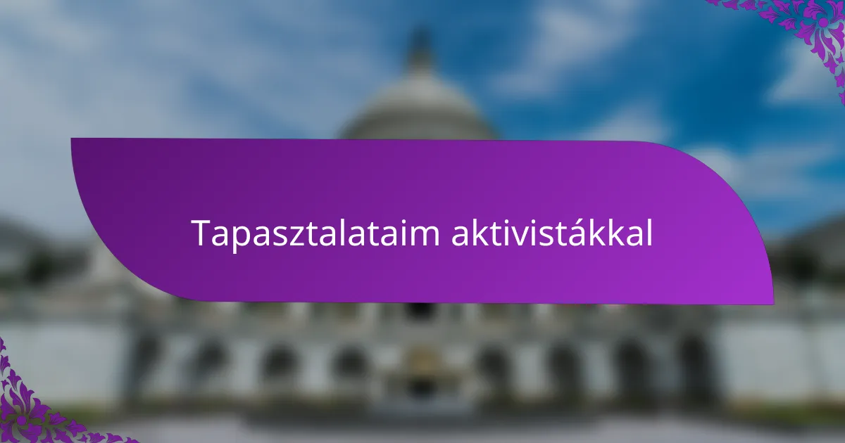 Tapasztalataim aktivistákkal