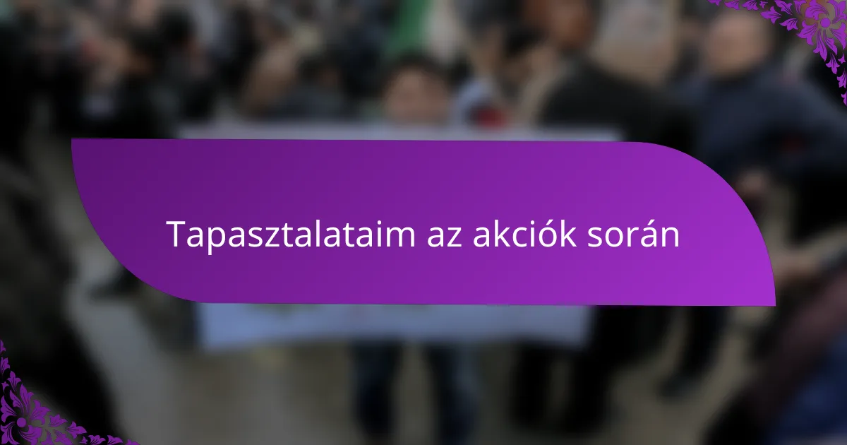 Tapasztalataim az akciók során