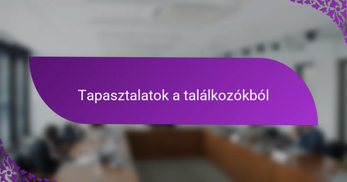 Tapasztalatok a találkozókból