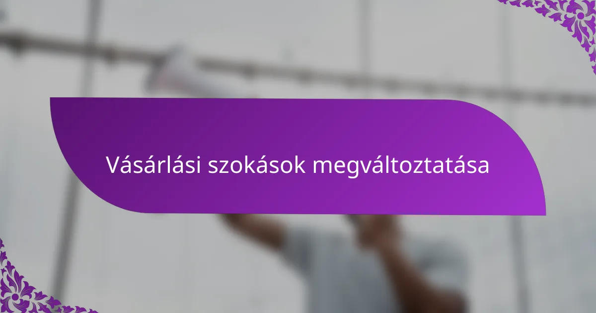 Vásárlási szokások megváltoztatása