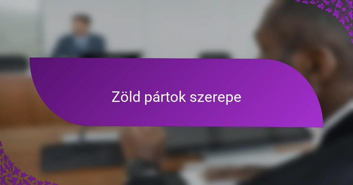 Zöld pártok szerepe